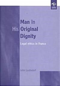 Man in His Original Dignity (Hardcover)