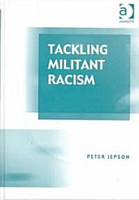Tackling Militant Racism (Hardcover)