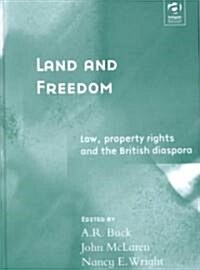 Land and Freedom : Law, Property Rights and the British Diaspora (Hardcover)