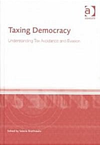 Taxing Democracy : Understanding Tax Avoidance and Evasion (Hardcover)