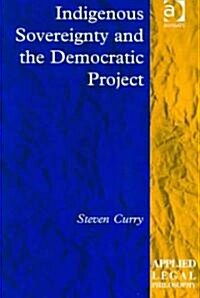 Indigenous Sovereignty and the Democratic Project (Hardcover)