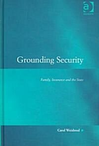 Grounding Security: Family, Insurance and the State (Hardcover)