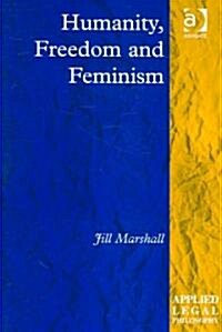 Humanity, Freedom And Feminism (Hardcover)