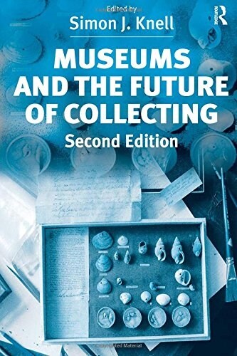 Museums and the Future of Collecting (Paperback, 2 ed)