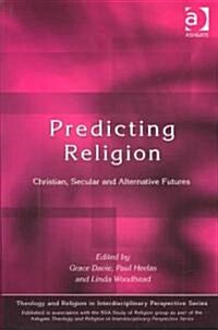 Predicting Religion : Christian, Secular and Alternative Futures (Paperback)