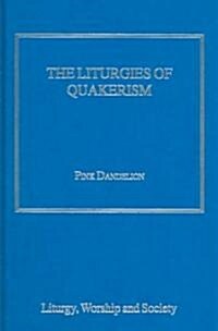 The Liturgies Of Quakerism (Hardcover)