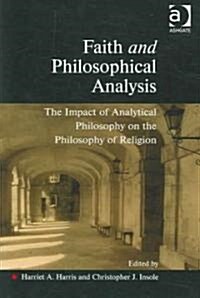 Faith and Philosophical Analysis : The Impact of Analytical Philosophy on the Philosophy of Religion (Paperback)