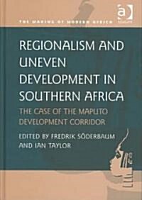 Regionalism and Uneven Development in Southern Africa (Hardcover)