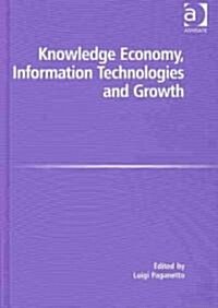 The Knowledge Economy, Information Technologies and Growth (Hardcover)