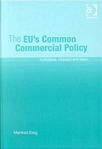 The Eus Common Commercial Policy (Hardcover)