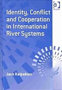 Identity, Conflict and Cooperation in International River Systems (Hardcover)