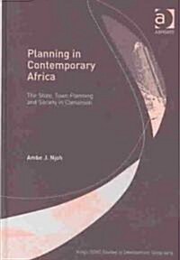 Planning in Contemporary Africa : The State, Town Planning and Society in Cameroon (Hardcover)