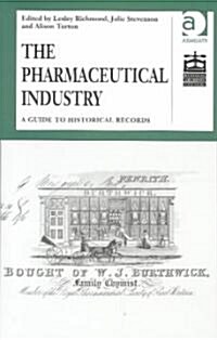 The Pharmaceutical Industry : A Guide to Historical Records (Hardcover)
