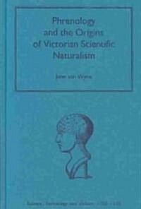 Phrenology and the Origins of Victorian Scientific Naturalism (Hardcover)