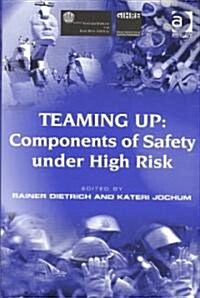 Teaming Up: Components of Safety Under High Risk (Hardcover)