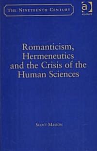 Romanticism, Hermeneutics and the Crisis of the Human Sciences (Hardcover)