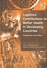 Logistics Contributions to Better Health in Developing Countries (Hardcover)