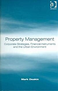 Property Management : Corporate Strategies, Financial Instruments and the Urban Environment (Hardcover)