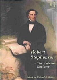 Robert Stephenson – The Eminent Engineer (Hardcover)