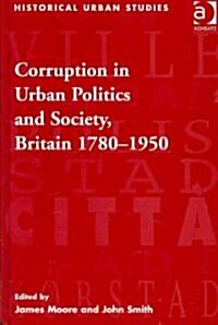 [중고] Corruption in Urban Politics and Society, Britain 1780–1950 (Hardcover)