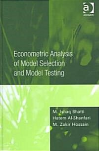 Econometric Analysis of Model Selection And Model Testing (Hardcover)