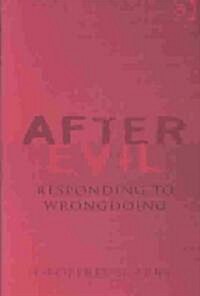 After Evil : Responding to Wrongdoing (Hardcover)