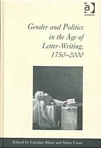 Gender and Politics in the Age of Letter-Writing, 1750–2000 (Hardcover)