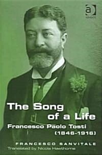 Francesco Paolo Tosti, 1846-1916: The Song of a Life : The Song of a Life (Hardcover)