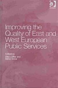 Improving the Quality of East and West European Public Services (Hardcover)