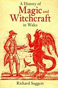 A History of Magic and Witchcraft in Wales (Paperback)