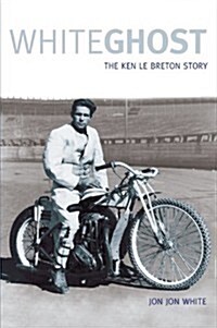 White Ghost : The Ken Le Breton Story (Paperback)