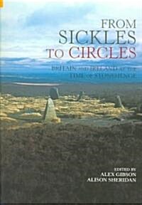 Sickles and Circles : Britain and Ireland at the Time of Stonehenge (Paperback)