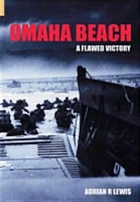 Omaha Beach : A Flawed Victory (Paperback)