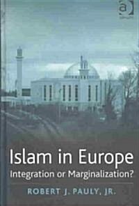 Islam in Europe : Integration or Marginalization? (Hardcover)