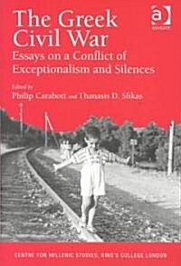 The Greek Civil War : Essays on a Conflict of Exceptionalism and Silences (Hardcover)