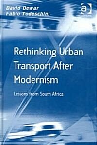 Rethinking Urban Transport After Modernism : Lessons from South Africa (Hardcover, New ed)