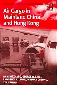 Air Cargo in Mainland China and Hong Kong (Hardcover)