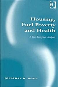 Housing, Fuel Poverty and Health : A Pan-European Analysis (Hardcover)