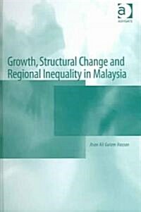 Growth, Structural Change And Regional Inequality In Malaysia (Hardcover)