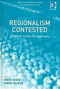 Regionalism Contested : Institution, Society and Governance (Hardcover)