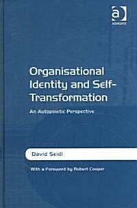 Organisational Identity and Self-Transformation : An Autopoietic Perspective (Hardcover)