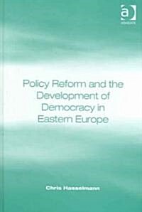 Policy Reform And the Development of Democracy in Eastern Europe (Hardcover)