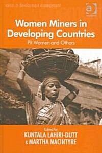 Women Miners in Developing Countries : Pit Women and Others (Hardcover, New ed)