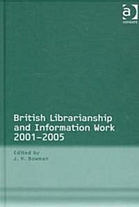 British Librarianship and Information Work 2001–2005 (Hardcover)