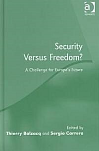 Security Versus Freedom? : A Challenge for Europes Future (Hardcover)