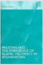 Pakistan And The Emergence Of Islamic Militancy In Afghanistan (Hardcover)
