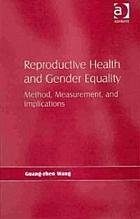 Reproductive Health and Gender Equality : Method, Measurement, and Implications (Hardcover)
