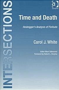 Time and Death : Heideggers Analysis of Finitude (Hardcover)