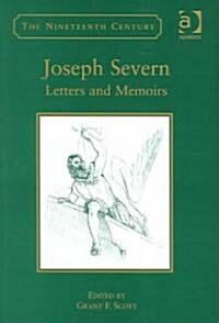 Joseph Severn : Letters and Memoirs (Hardcover)