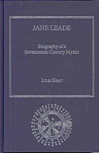 Jane Leade : Biography of a Seventeenth-Century Mystic (Hardcover)
